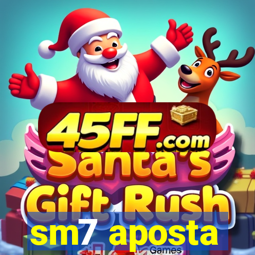 sm7 aposta
